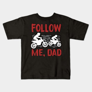 Follow Me Dad Kids T-Shirt